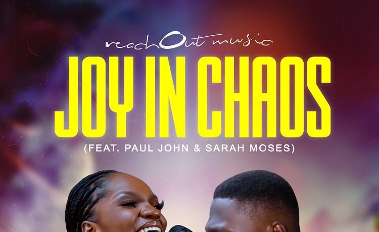 Joy In Chaos – ReachOut Music ft. Paul John & Sarah Moses