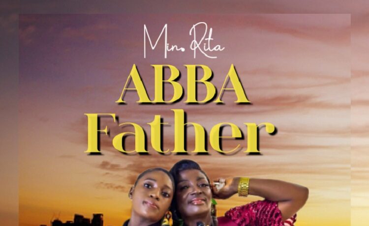 Abba Father - Minister Rita