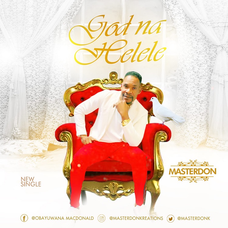 God Na Helele - MasterDon [Download] » Gospel Songs MP3
