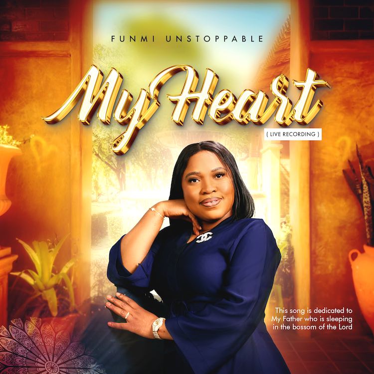 My Heart - Funmi Unstoppable [Download] » Gospel Songs MP3