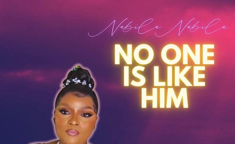 No One Is Like Him - Nabila Nabila