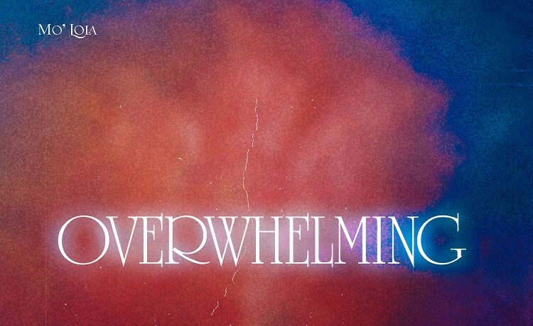 Overwhelming - Mo’Lola Ft. Yoyo Michael & DJ Ernesty