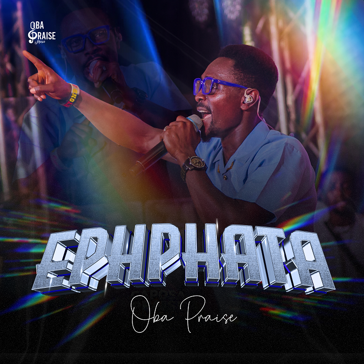 Ephphata - Oba Praise [Download] » Gospel Songs MP3