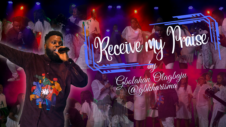 Receive My Praise - Gbolahan Olagbaju [Download] » Gospel Songs MP3