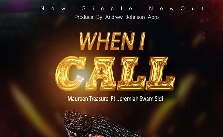 When I Call – Maureen Treasure Ft. Jeremiah Swam Sidi