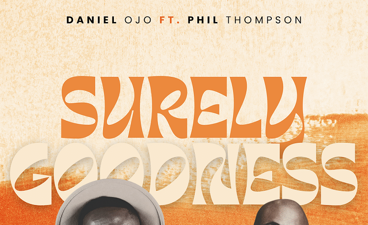Surely Goodness - Daniel Ojo Ft. Phil Thompson