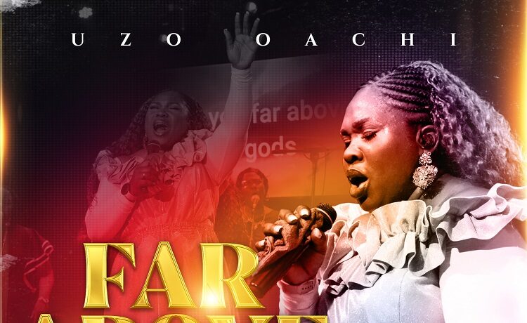 Far Above All - Uzo Oachi