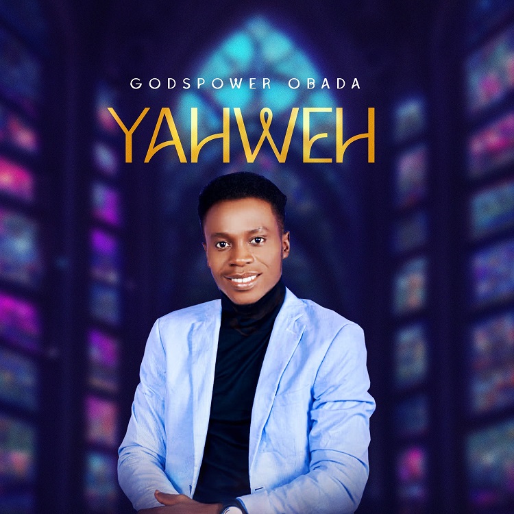 Yahweh - Godspower Obada [Download] » Gospel Songs MP3