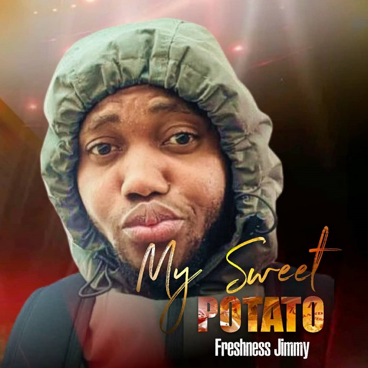 Sweet Potato - Freshness Jimmy [Download] » Gospel Songs MP3