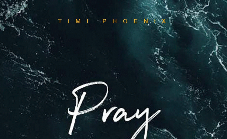 Pray – Timi Phoenix