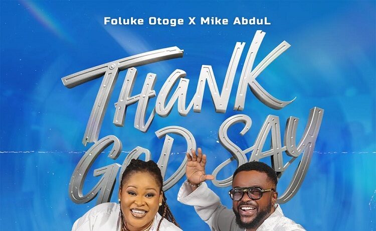 Thank God Say - Foluke Otoge Ft. Mike Abdul
