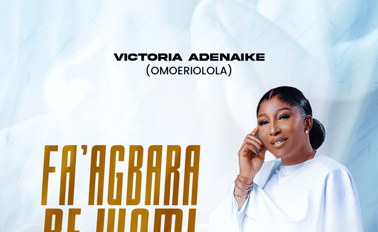 Fa'agbara Re Womi' (Clothe Me With Your Power) - Victoria Adenaike (Omo Eriolola)