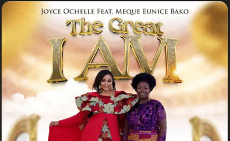 The Great I am - Joyce Ochelle Ft Meque Eunice Bako