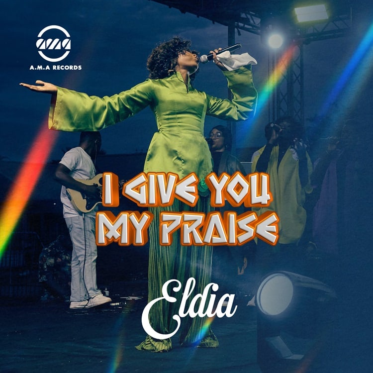 I Give You My Praise – Minister Eldia [Download] » Gospel Songs MP3
