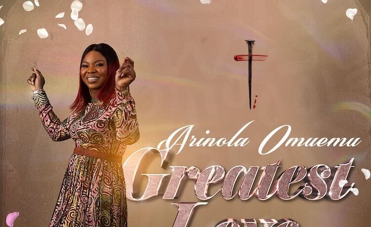 Greatest Love – Arinola Omuemu