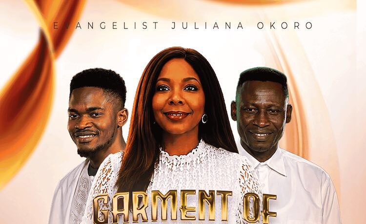 Garment of Praise – Evang. Juliana Okoro Ft. Austine Joe & Courage Excel