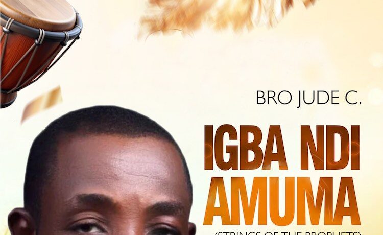 Igba Ndi Amuma (Strings Of The Prophets) – Bro Jude C