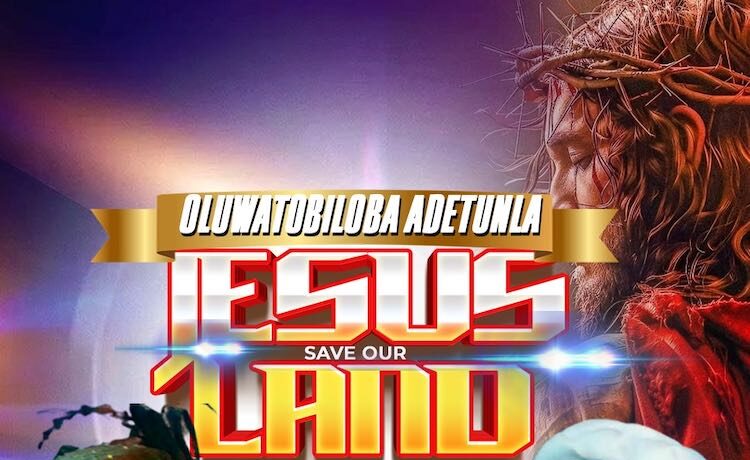 Jesus Save Our Land – Oluwatobiloba Adetunla ft. Rev. Dr. Mrs. Sarah Alawode