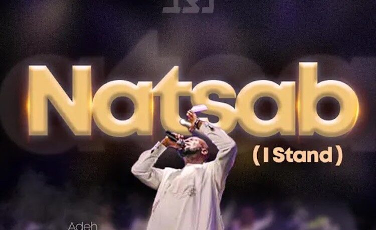Natsab (I Stand) – Adeh Gbolahan