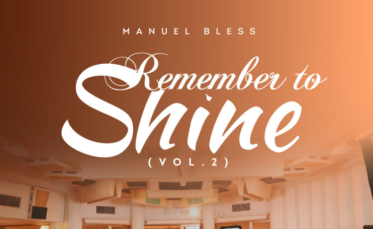 Remember To Shine Vol. 2- Manuel Bless [www.AmenRadio.net]